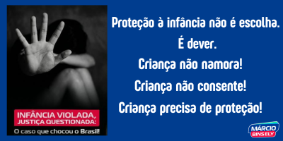 Criança não namora. Criança não consente. Criança precisa de proteção.